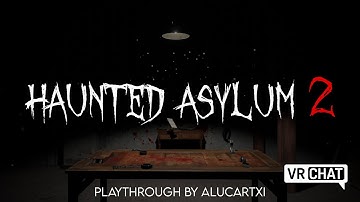 Haunted Asylum 2 [VRChat Horror Map]