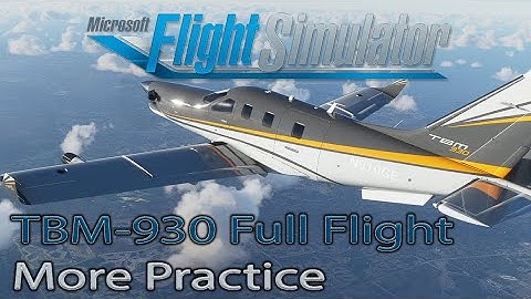 Microsoft Flight Simulator 2020 | TBM-930 Full Flight | More to Learn