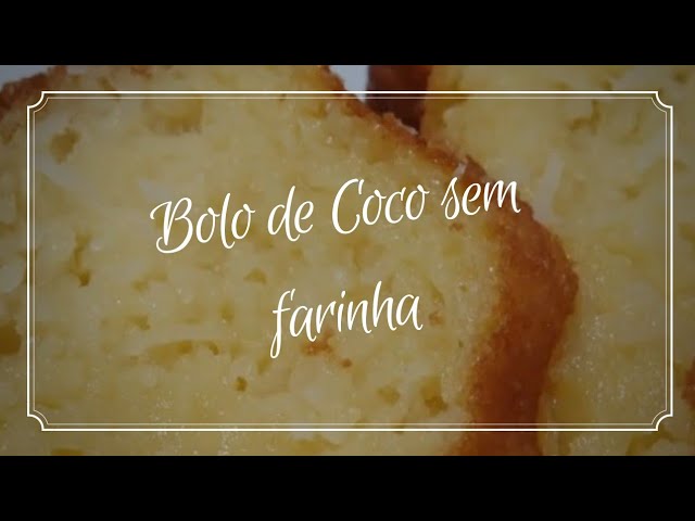 Bolo de coco ralado ao contrário sem ovo • Ana Maria Braga