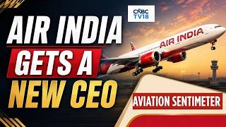 Details Aviation Sentimeter | Air India Appoints Tewolde Gebremariam As CEO | Akasa Air Turns 4 Guide