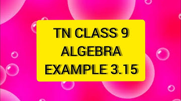 TN 9 Maths Algebra Example 3.15