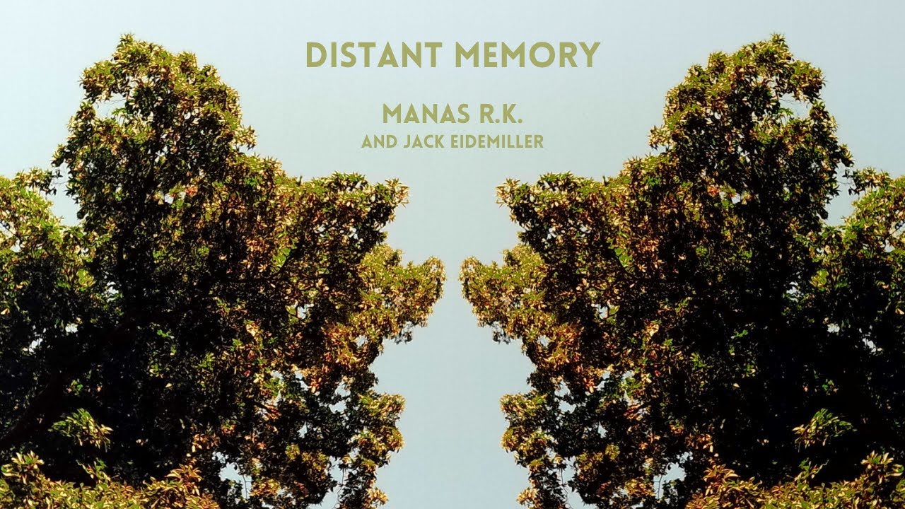 Manas R.K. - Distant Memory (with Jack Eidemiller)