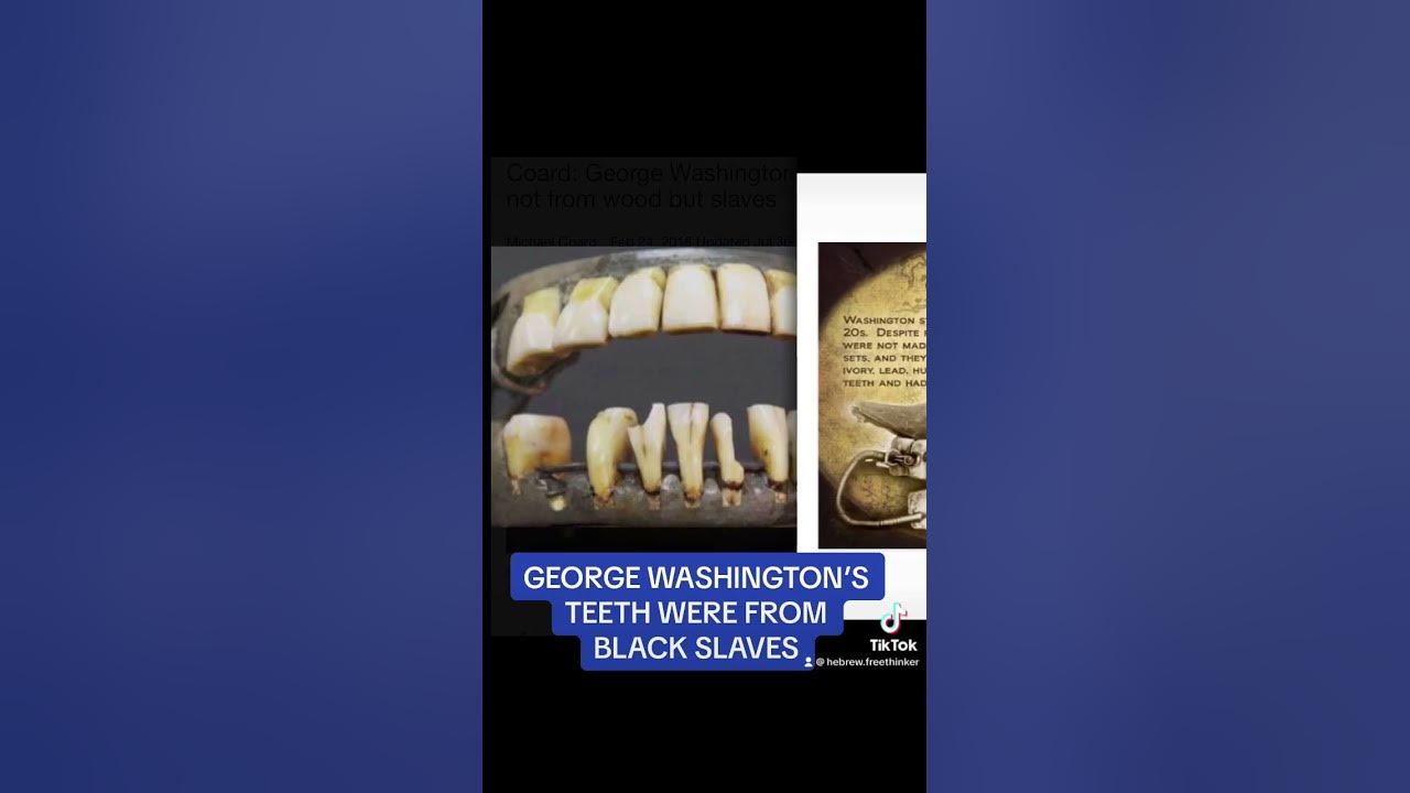 George washington s teeth were from black slaves youtube