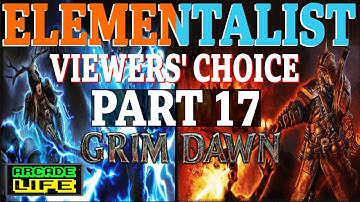 Grim Dawn - Elementalist - Beginner Friendly - Part Seventeen - Malmouth Campaign - 2022 - v1.1.9.6