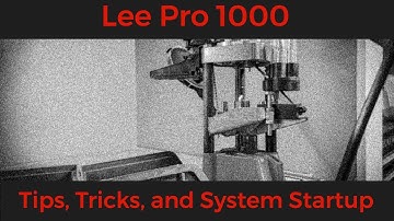 Lee Pro 1000-Tips, Tricks, Setup, and Startup Procedure for Reloading
