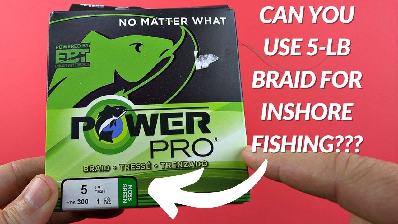 Is 5-LB Braided Line Too Light For Inshore Saltwater Fishing? 