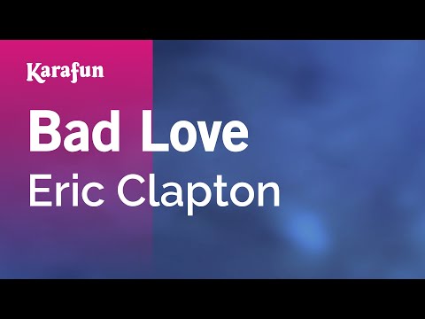 Bad Love - Eric Clapton | Karaoke Version | KaraFun