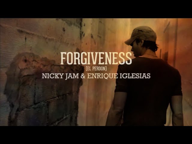 Forgiveness | El Perdón - Enrique Iglesias &Amp; Nicky Jam