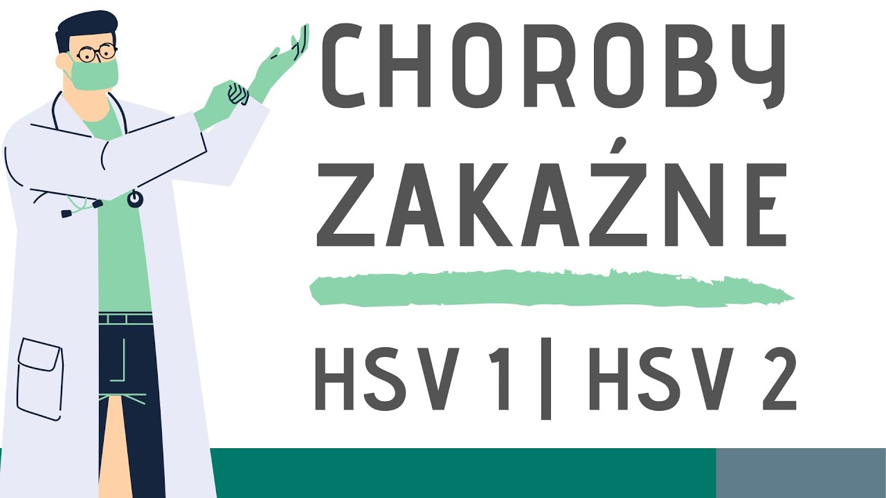 Choroby zakaźne: Wirus opryszczki zwykłej – HSV 1 i HSV 2 — Transcript