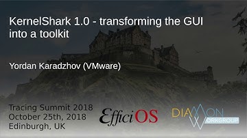 KernelShark 1.0 - transforming the GUI into a toolkit, Yordan Karadzhov