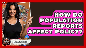 How Do Population Reports Affect Policy? - The Memorabilia Zone