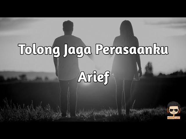 Tolong Jaga Perasaanku - Arief (Lirik Lagu/Video Lyrics) Hati ini sangat menyayangi kamu class=