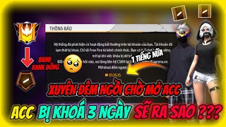 [Free Fire] Xuyên Đêm Ngồi Chờ Mở BAND - Acc Bị Khoá Sau 3 Ngày Sẽ Ra Sao ???