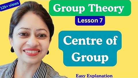 Center of a Group- Group theory