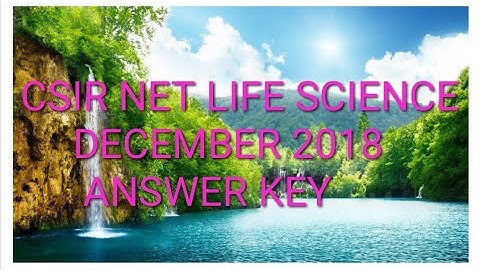 CSIR NET LIFE SCIENCE 2018 DECEMBER ANSWER KEY WITH EXPLANATION