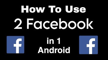 How To Install 2 Facebook App in Android