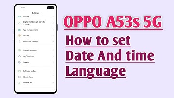 OPPO A53s 5G , How to set Date and time and language