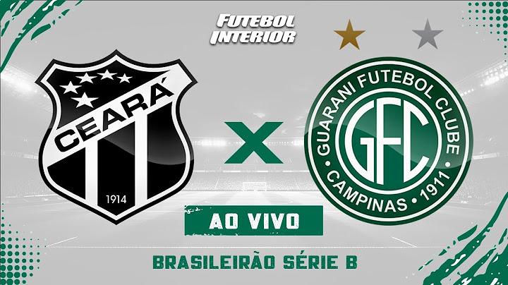 🔴 CEARÁ X GUARANI | 06/08/24 -  CAMPEONATO BRASILEIRO SÉRIE B 2024 - [AO VIVO]