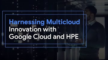 Harnessing Multicloud Innovation with Google Cloud and HPE