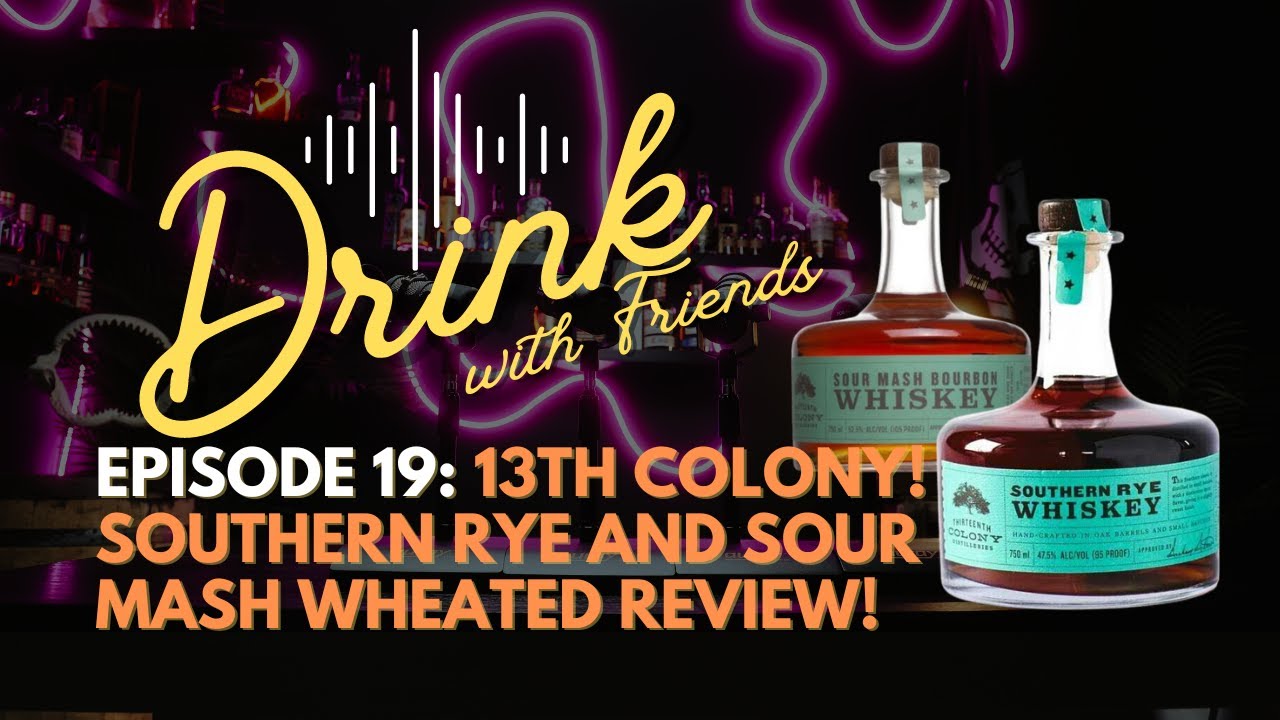 Episode 19 13th Colony Southern Rye and Wheated Sour Mash Review
