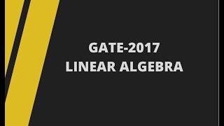 GATE -2017 LINEAR ALGEBRA