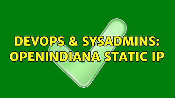 DevOps & SysAdmins: OpenIndiana Static IP (2 Solutions!!)