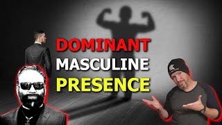 How To Have A Dominant Masculine Presence w/ @rpthor1259