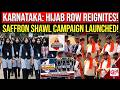 HIJAB ROW REIGNITES IN KARNATAKA HINDU GROUPS LAUNCH SAFFRON SHAWL CAMPAIGN ACROSS SCHOOLS COLLEGES