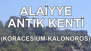 Alaiyye (Koracesium - Kalonoros) Antik Kenti - Dr. Murat