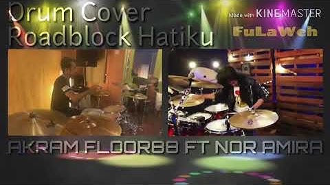 Akram Floor 88 ft Nur Amira Shaira - Roadblock Hatiku Drum Cover