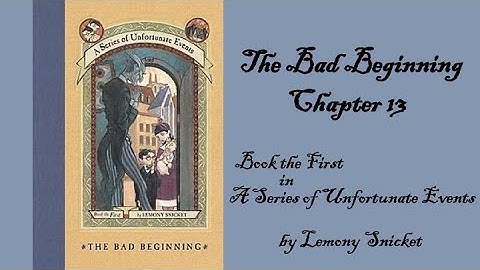 The Bad Beginning, Chapter 13 (A Series of Unfortunate Events, Book 1)