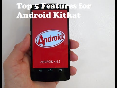 Top 5 Features for Android Kitkat (Android 4.4.2)