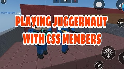 BlockStrike playing juggernaut with CSS members