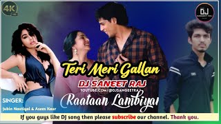 Teri Meri Gallan Ho Gayi Mashhor | Na Kabhi Tu Mujhe Nazron Se Door | Raataan Lambiyan Dj Song