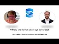 Anthony and Ben talk about SQL Server 2025 - Episode 06 - Vector Indexes with DiskANN