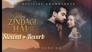 Meri Zindagi Hai Tu (OST) ⭐ Asim Azhar Lofi Slowed   Reverb 💜 | Viral Lofi 2025