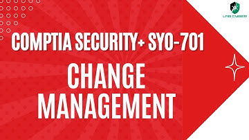 Change Management - CompTIA Security+ SY0-701 - 1.3