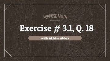 Exercise # 3.1, Q. 18  | Mathematical Methods (S. M. Yusuf) | Suppose Math with Akhtar Abbas