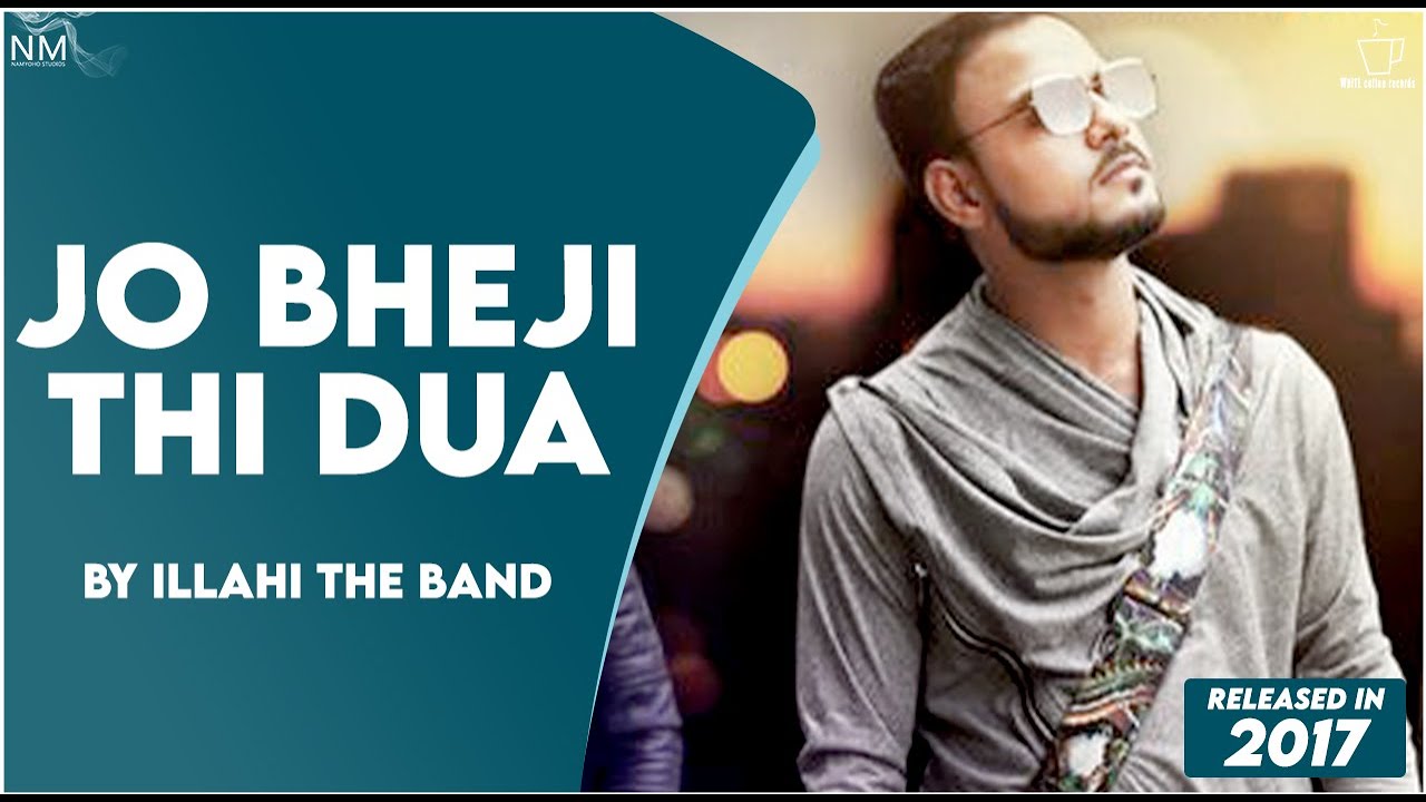 JO BHEJI THI DUA FEAT. ILLAHI THE BAND II OFFICIAL VIDEO II NAMYOHO STUDIOS JO BHEJI THI DUA FEAT. ILLAHI THE BAND II OFFICIAL VIDEO II NAMYOHO STUDIOS