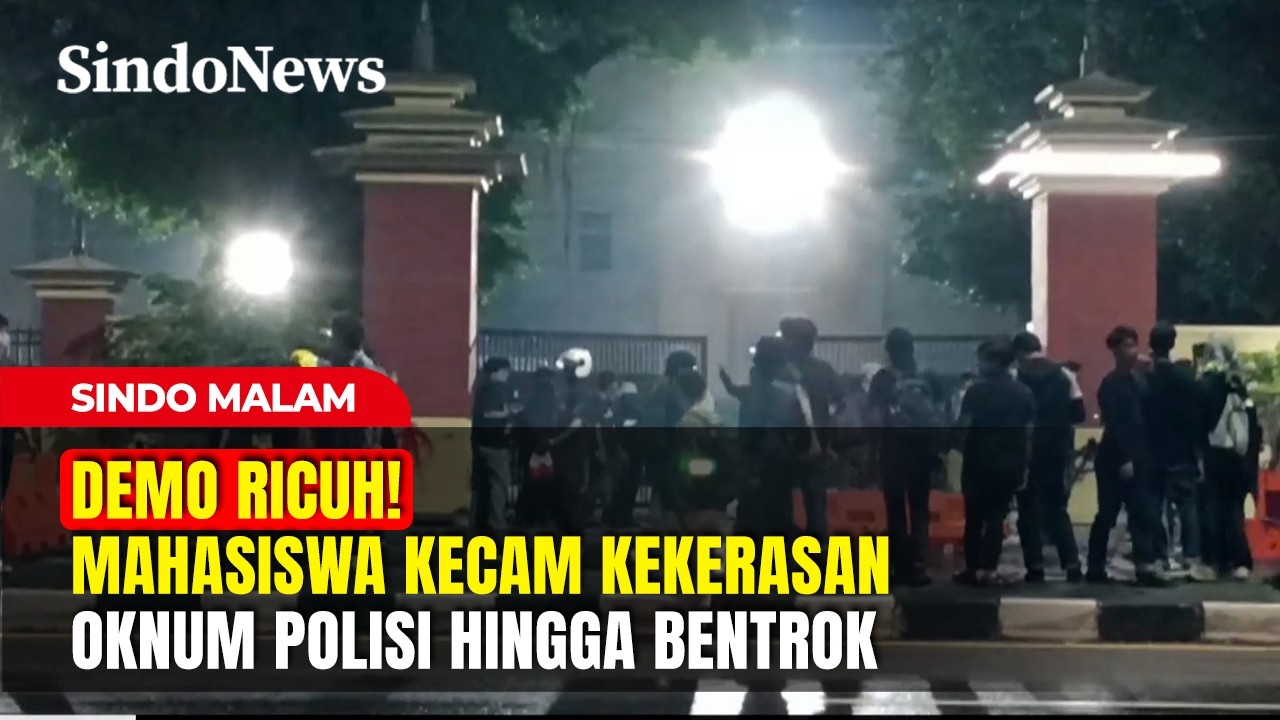 DEMO RICUH! Mahasiswa Kecam Kekerasan Oknum Polisi Hingga Bentrok | Sindo Malam | 26/02