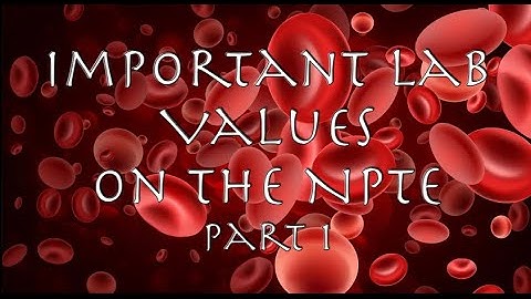 How to Remember Lab Values on the NPTE Part 1