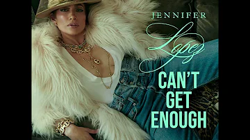 Jennifer Lopez - Can't Get Enough (Official Audio)