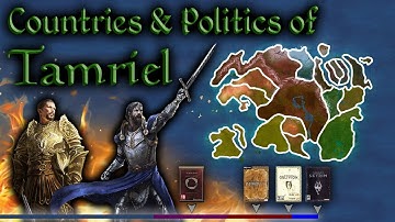 The Countries & Politics of Tamriel - Introduction to Elder Scrolls Lore