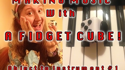 MAKING MUSIC WITH A FIDGET CUBE?! | Object to Instrument #1