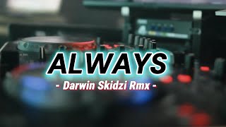 ALWAYS REMIX  - DARWIN SKIDZI RMX DISKO TANAH 2024!!!