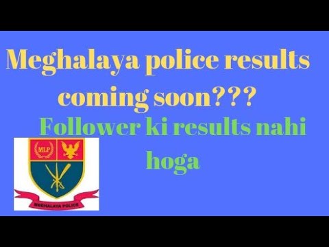 Meghalaya police results date coming soon ???????????????????