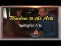 Window to the Arts - Springfed Arts