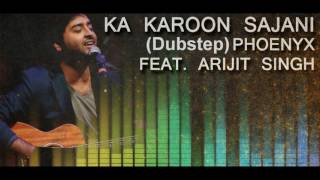 Miniatura de "Ka Karoon Sajni (Dubstep) - Arijit Singh"