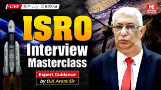 ISRO Interview Masterclass 🚀 Expert Guidance by DK Arora Sir | Live 7 July 8 PM