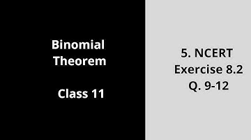 Binomial Theorem Class 11 CBSE [5. NCERT Exercise 8.2 Q. 9-12]